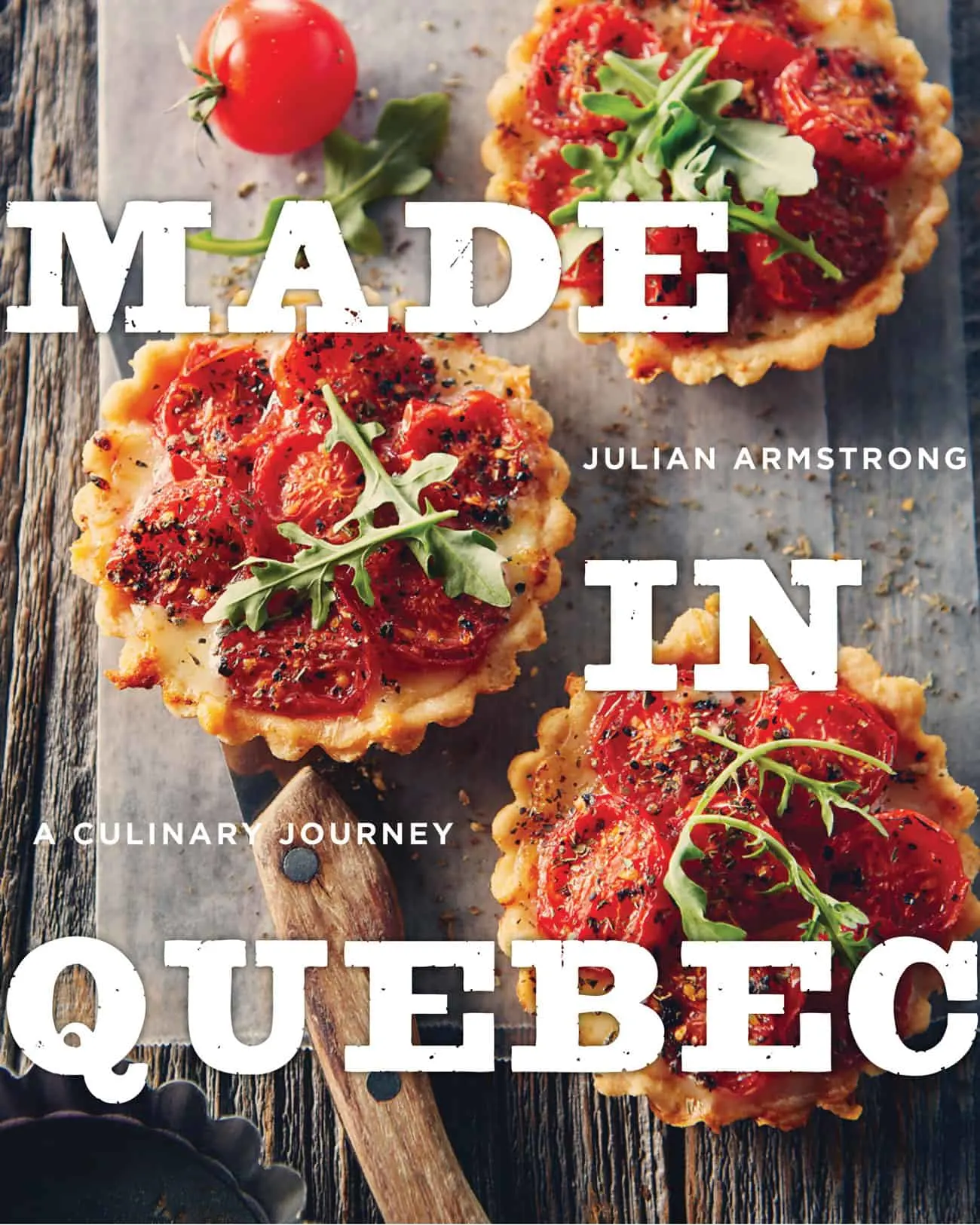 Le Livre De Recettes Made In Quebec A Culinary Journey Ode A La Cuisine D Ici Urbaine City