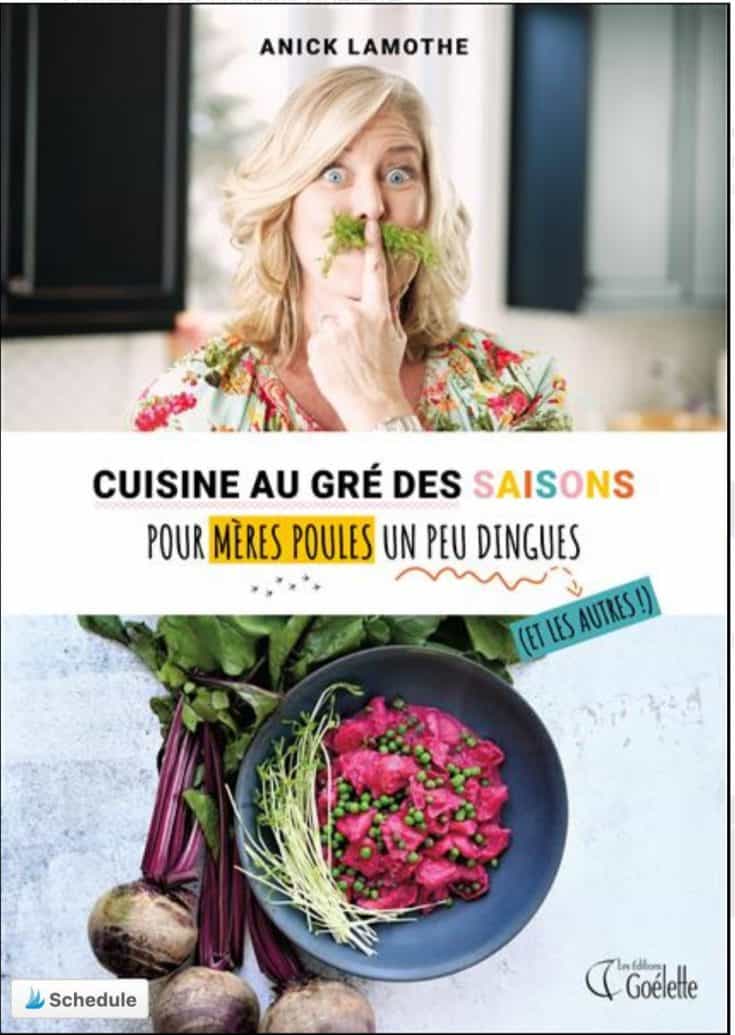 Cuisine au gré des saisons pour mères poules un peu dingues par Anick Lamothe